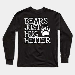 Bears Just Hug Better Long Sleeve T-Shirt